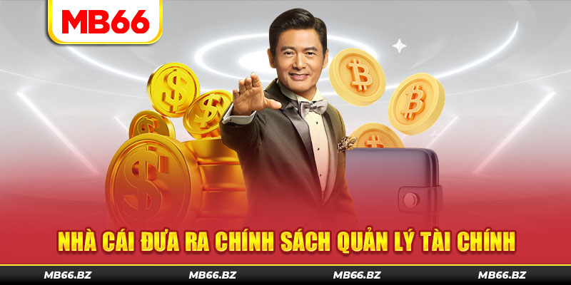 Nhà cái đưa ra chính sách quản lý tài chính