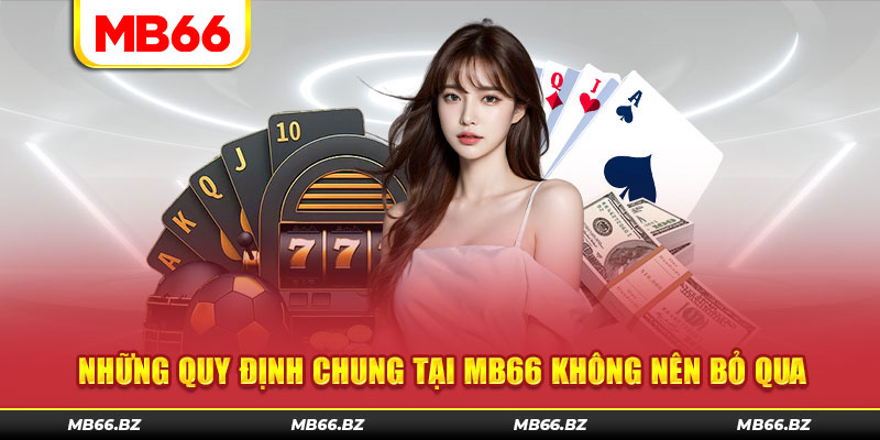 Những quy định chung tại MB66 không nên bỏ qua