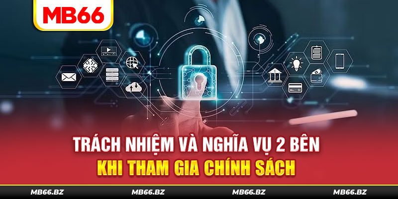 Nghĩa vụ của nhà cái và hội viên khi tham gia chính sách bảo mật