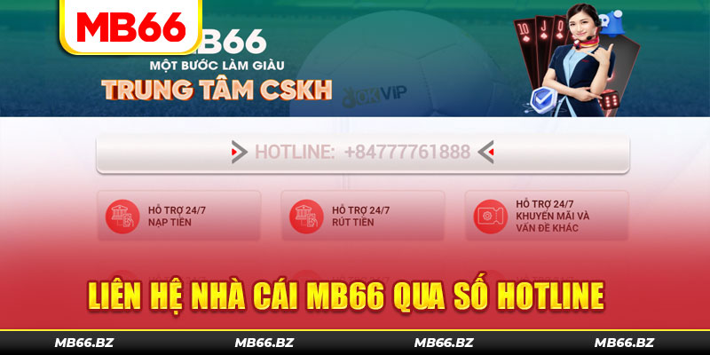 Kết nối với số hotline MB66 để được hỗ trợ nhanh chóng