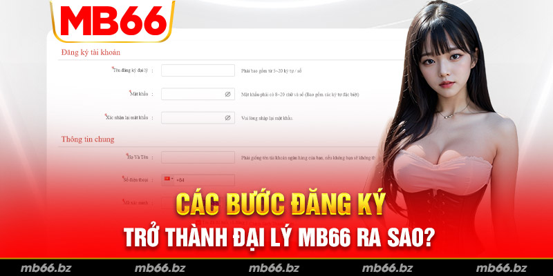 Hướng dẫn đăng ký đại lý MB66 nhanh chóng