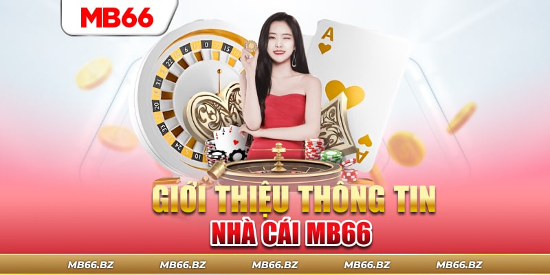 Giới thiệu thông tin về nhà cái MB66 đến cược thủ