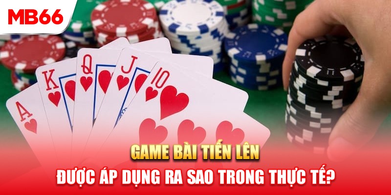 Chơi tiến lên miền Nam trong thực tế