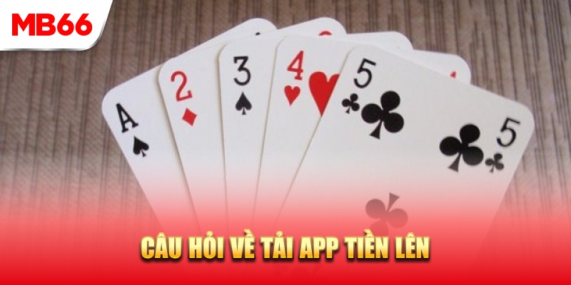 Tải game Tiến lên về điện thoại có lợi ích gì?